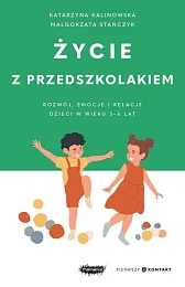 Życie z przedszkolakiem Rozwój, emocje i,Małgorzata Stańczyk Życie z przedszkolakiem Rozwój, emocje i,Małgorzata Stańczyk