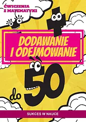 Ćwiczenia z matematyki. Dodawanie i odejmowanie do 50