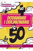 Ćwiczenia z matematyki. Dodawanie i odejmowanie do 50 Ćwiczenia z matematyki. Dodawanie i odejmowanie do 50