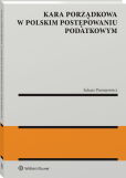 Kara porządkowa w polskim postępowaniu podatkowym Kara porządkowa w polskim postępowaniu podatkowym