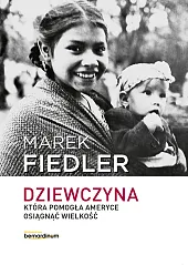 Dziewczyna, która pomogła Ameryce osiągnąć wielkośćMarek Fiedler