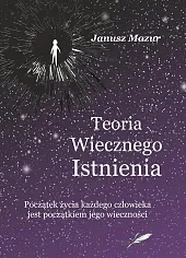 Teoria wiecznego istnieniaJanusz Mazur Teoria wiecznego istnieniaJanusz Mazur