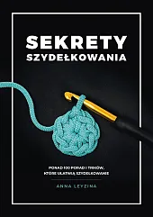 Sekrety szydełkowaniaAnna Leyzina Sekrety szydełkowaniaAnna Leyzina