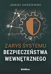 Zarys systemu bezpieczeństwa wewnętrznegoJanusz Gierszewski