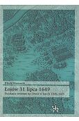 Łojów 31 lipca 1649. Działania wojenne na Litwie w latach 1648-1649 Łojów 31 lipca 1649. Działania wojenne na Litwie w latach 1648-1649