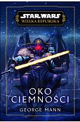 Star Wars. Wielka Republika. Oko ciemności Star Wars. Wielka Republika. Oko ciemności