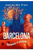 Barcelona Opowieści o mieście Barcelona Opowieści o mieście