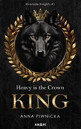 Heavy is the Crown. King. Riverside,Anna Piwnicka