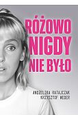 Różowo nigdy nie było Różowo nigdy nie było