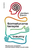 Somatyczna terapia traumy Somatyczna terapia traumy