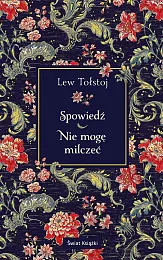 Spowiedź / Nie mogę milczećLew Tołstoj