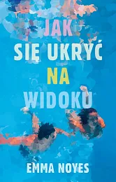 Jak się ukryć na widokuEmma Noyes