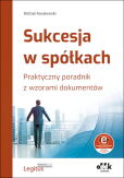 Sukcesja w spółkach. Praktyczny poradnik z wzorami dokumentów (z suplementem elektronicznym) Sukcesja w spółkach. Praktyczny poradnik z wzorami dokumentów (z suplementem elektronicznym)