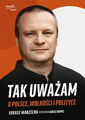 Tak uważam O Polsce wolności i polityce