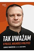 Tak uważam O Polsce wolności i polityce Tak uważam O Polsce wolności i polityce