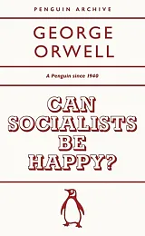 Can Socialists be Happy?George Orwell Can Socialists be Happy?George Orwell
