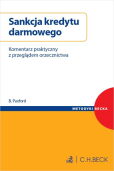 Sankcja kredytu darmowego. Komentarz praktyczny z przeglądem orzecznictwa Sankcja kredytu darmowego. Komentarz praktyczny z przeglądem orzecznictwa