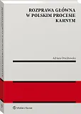Rozprawa główna w polskim procesie karnym Rozprawa główna w polskim procesie karnym