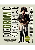 RozGROMić konkurencję. Sprawdzone w boju strategie dowodzenia, motywowania i zwyciężania. Wydanie 3