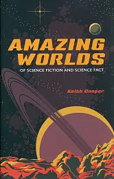 Amazing Worlds of Science Fiction and,Keith Cooper Amazing Worlds of Science Fiction and,Keith Cooper