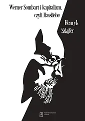 Werner Sombart i kapitalizm, czyli HassliebeHenryk Szlajfer Werner Sombart i kapitalizm, czyli HassliebeHenryk Szlajfer