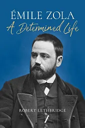 Emile Zola A Determined Life