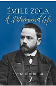 Emile Zola A Determined Life Emile Zola A Determined Life