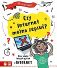 Mam pytanie. Czy internet można zepsuć?
