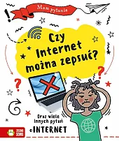 Mam pytanie. Czy internet można zepsuć?Clive Gifford