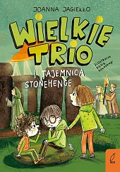 Wielkie Trio i tajemnica StonehengeJoanna Jagiełło