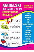 Angielski dla dzieci 8-10 lat Pierwsze słówka. Ćwiczenia Angielski dla dzieci 8-10 lat Pierwsze słówka. Ćwiczenia
