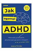 Jak ogarnąć ADHD Jak ogarnąć ADHD