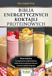 Biblia energetycznych koktajli proteinowychErin Indahl-Fink