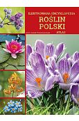 Ilustrowana encyklopedia roślin Polski. Atlas Ilustrowana encyklopedia roślin Polski. Atlas