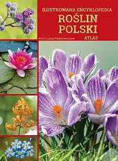 Ilustrowana encyklopedia roślin Polski. AtlasPrzybyłowiczowie Anna i Łukasz