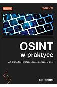 OSINT w praktyce Jak gromadzić i analizować dane dostępne w sieci OSINT w praktyce Jak gromadzić i analizować dane dostępne w sieci