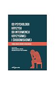 Od psychologii kryzysu do interwencji kryzysowej i środowiskowej Od psychologii kryzysu do interwencji kryzysowej i środowiskowej