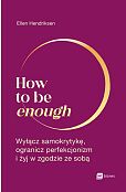 How to be enough How to be enough