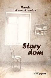 Stary domMarek Wawrzkiewicz Stary domMarek Wawrzkiewicz