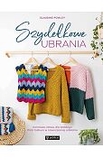 Szydełkowe ubrania Kolorowe, łatwe, dla każdego. Wzór babuni w nowoczesnej odsłonie Szydełkowe ubrania Kolorowe, łatwe, dla każdego. Wzór babuni w nowoczesnej odsłonie