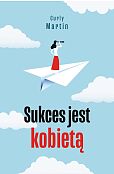 Sukces jest kobietą Sukces jest kobietą