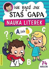 Nie bądź jak Staś Gapa Nauka, Nie bądź jak Staś Gapa Nauka,