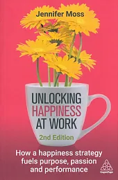 Unlocking Happiness at WorkJennifer Moss Unlocking Happiness at WorkJennifer Moss