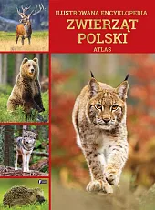 Ilustrowana encyklopedia zwierząt Polski. Atlaszbiorowe opracowanie