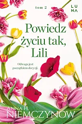 Powiedz życiu tak, LiliH.Anna Niemczynow Powiedz życiu tak, LiliH.Anna Niemczynow