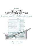 Jak czytać nowoczesne budynki Jak czytać nowoczesne budynki