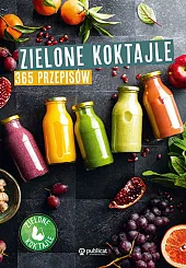 Zielone koktajle. 365 przepisówKoktajle Zielone Zielone koktajle. 365 przepisówKoktajle Zielone