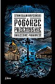 Pogórze Przemyskie. Okaleczone pogranicze Pogórze Przemyskie. Okaleczone pogranicze