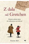 Z dala od Gretchen Historia miłości, która nie miała prawa się wydarzyć Z dala od Gretchen Historia miłości, która nie miała prawa się wydarzyć