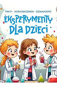 Eksperymenty dla dzieci Eksperymenty dla dzieci